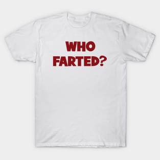 Who Farted? | Who Farted | Revenge of the Nerds  | Curtis Armstrong T-Shirt